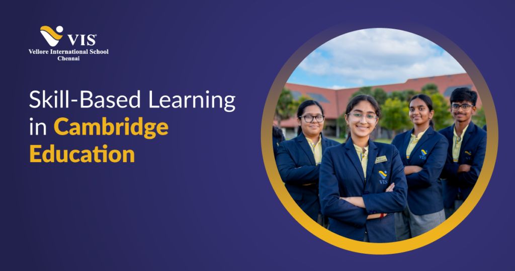Skill-Based Learning in Cambridge Education Shaping Future Ready Learners