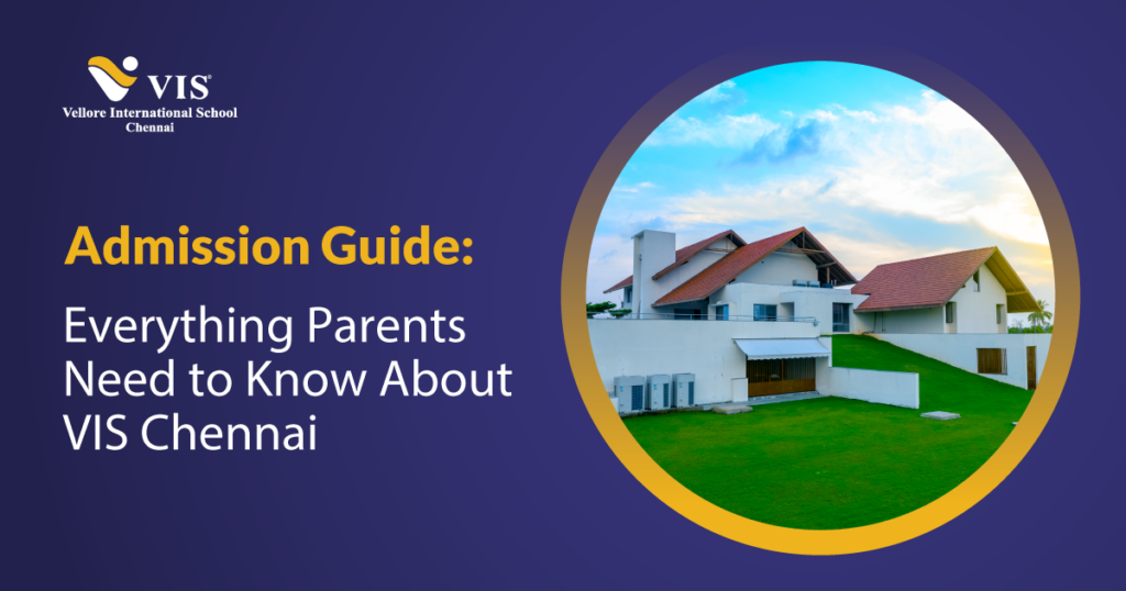 International School Admission India: Everything Parents Need to Know About VIS Chennai