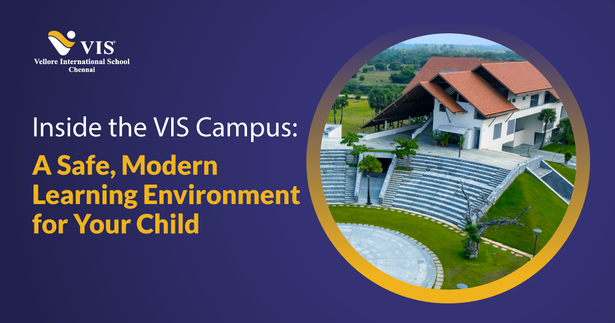 Inside the VIS Campus A Safe, Modern Learning Environment for Your Child