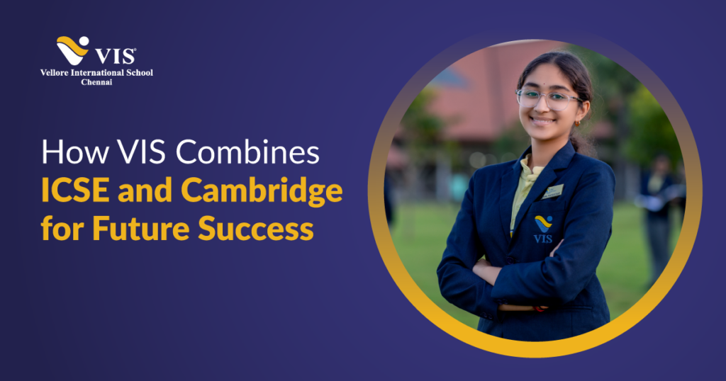 How VIS Combines ICSE and Cambridge for Future Success